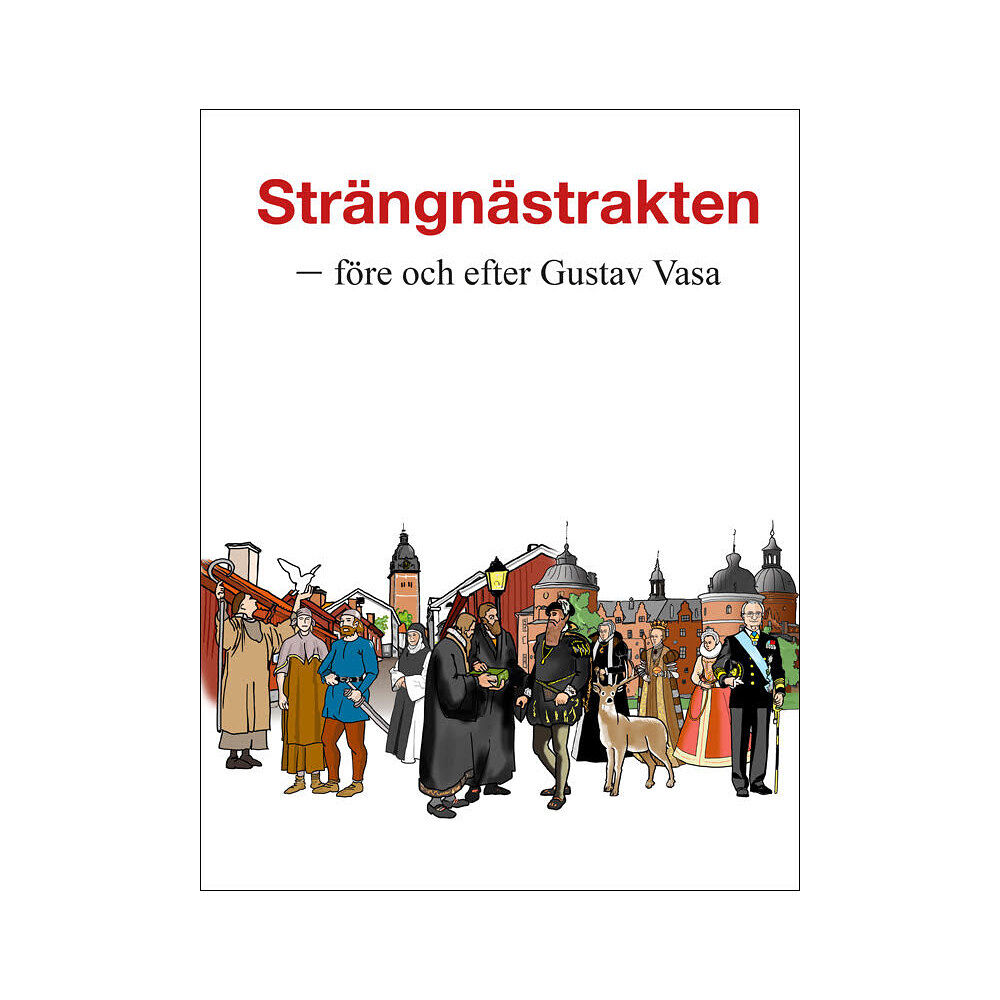 Gustav Vasaföreningen Strängnästrakten - före och efter Gustav Vasa (häftad)