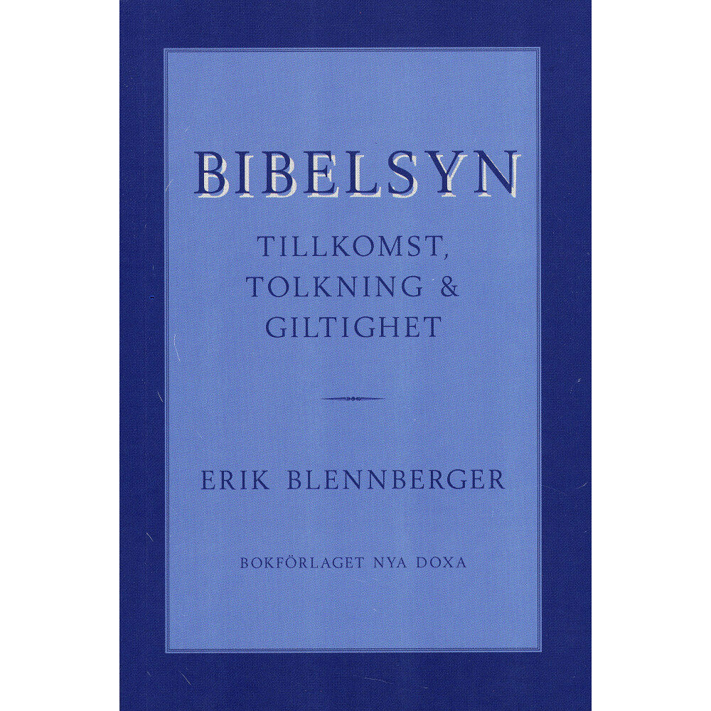 Erik Blennberger Bibelsyn : Tillkomst, tolkning och giltig (häftad)
