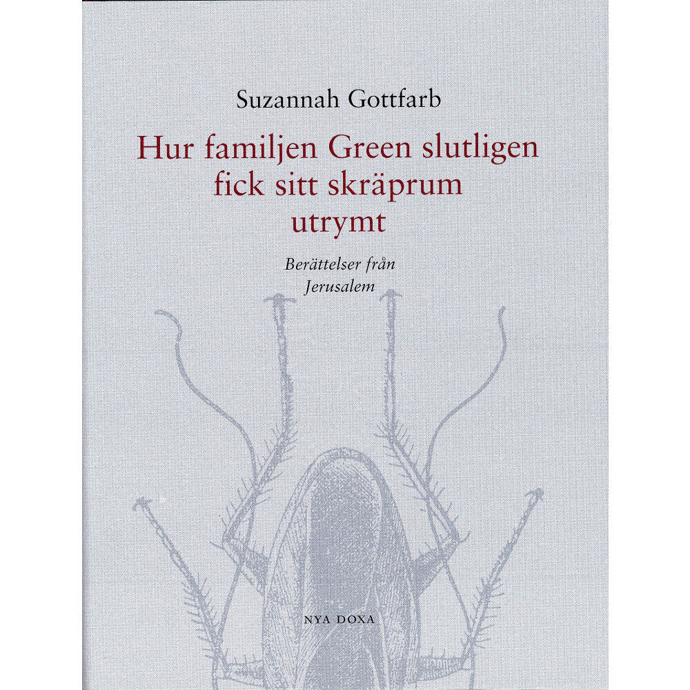 Suzannah Gottfarb Hur familjen Green slutligen fick sitt skräprum utrymt : berättelser från Jerusalem (inbunden)