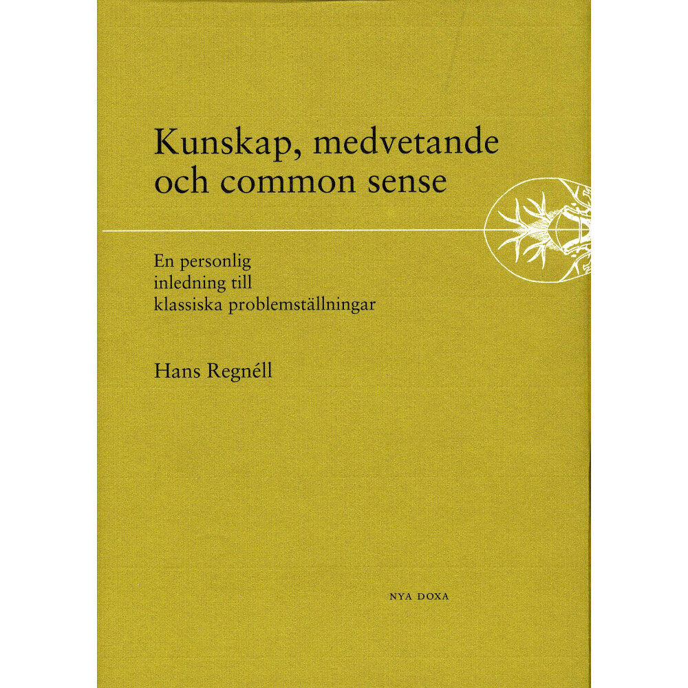 Hans Regnéll Kunskap, medvetande och common sense - En personlig inledning till klassisk (inbunden)