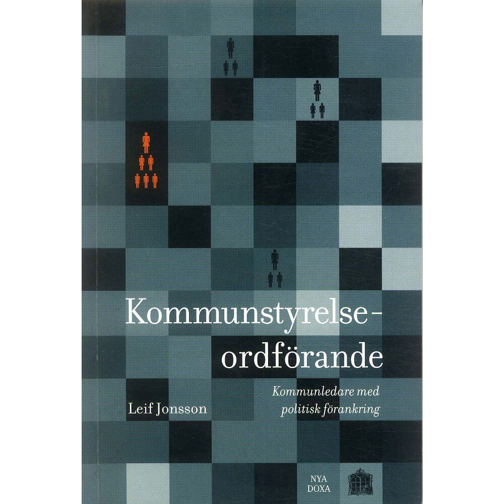 Leif Jonsson Kommunstyrelseordförande : Kommunledare med politisk förankring (häftad)