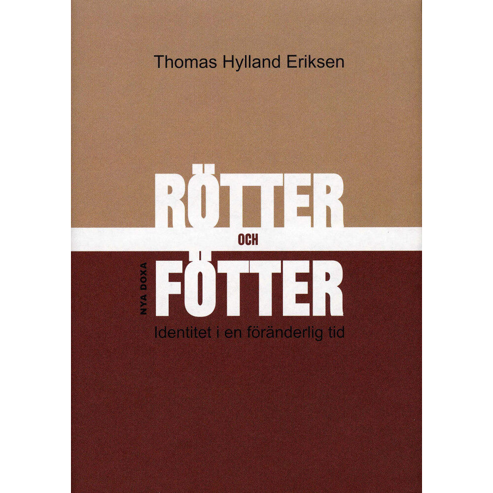Thomas Hylland Eriksen Rötter och fötter : Identitet i en föränderlig tid (inbunden)