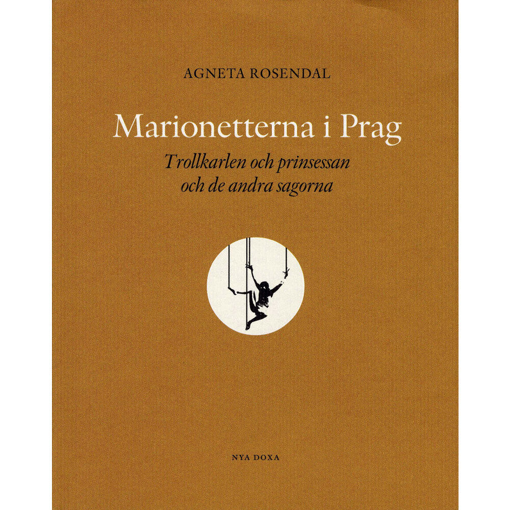 Agneta Rosendal Marionetterna i Prag : trollkarlen och prinsessan och de andra sagorna (inbunden)