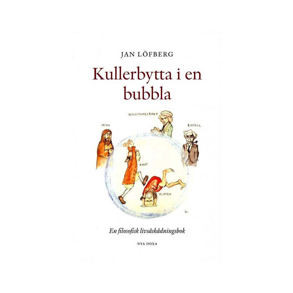 Jan Löfberg Kullerbytta i en bubbla - En filosofisk livsåskådningsbok (häftad)