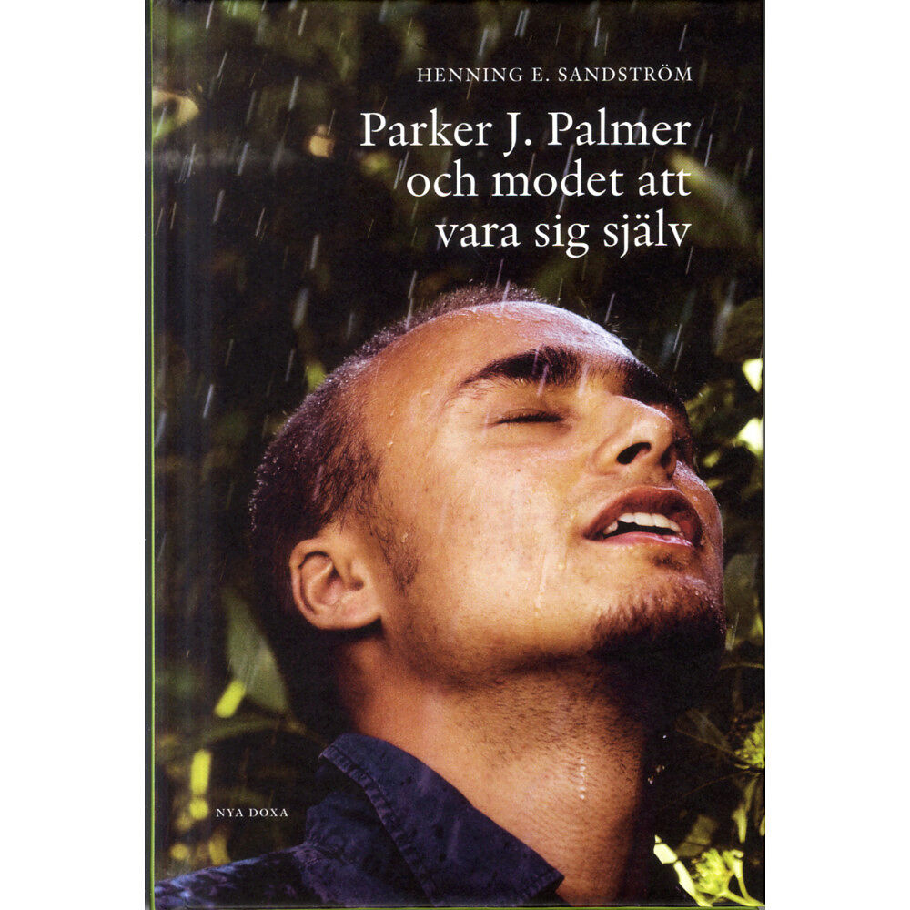 Henning E Sandström Parker J. Palmer och modet att vara sig själv (inbunden)