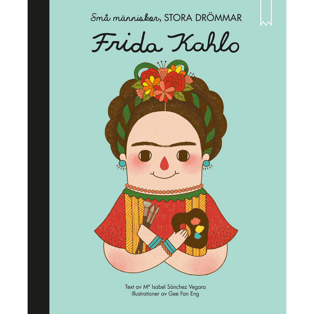 Maria Isabel Sanchez Vegara Små människor, stora drömmar. Frida Kahlo (inbunden)
