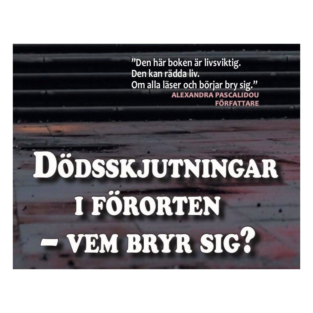 Yamile Förlag Dödsskjutningar i förorten - vem bryr sig? (bok)