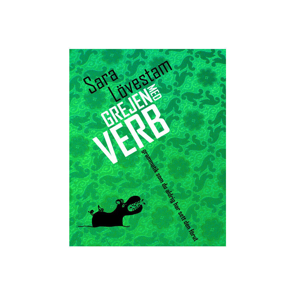 Sara Lövestam Grejen med verb : grammatik som du aldrig har sett den förut (inbunden)