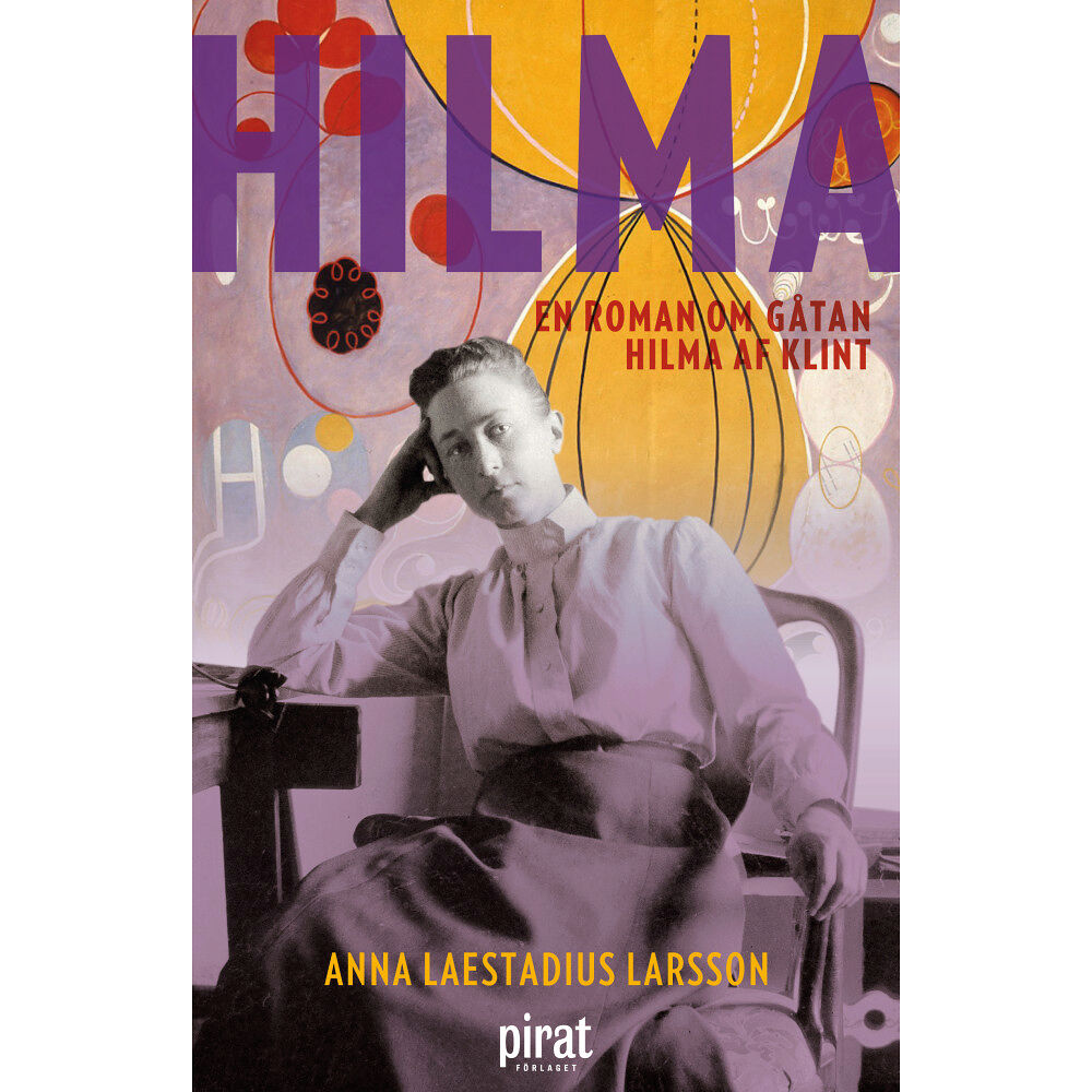 Anna Laestadius Larsson Hilma : en roman om gåtan Hilma af Klint (inbunden)