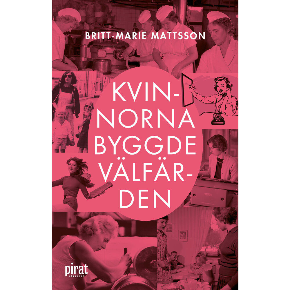 Britt-Marie Mattsson Kvinnorna byggde välfärden (pocket)