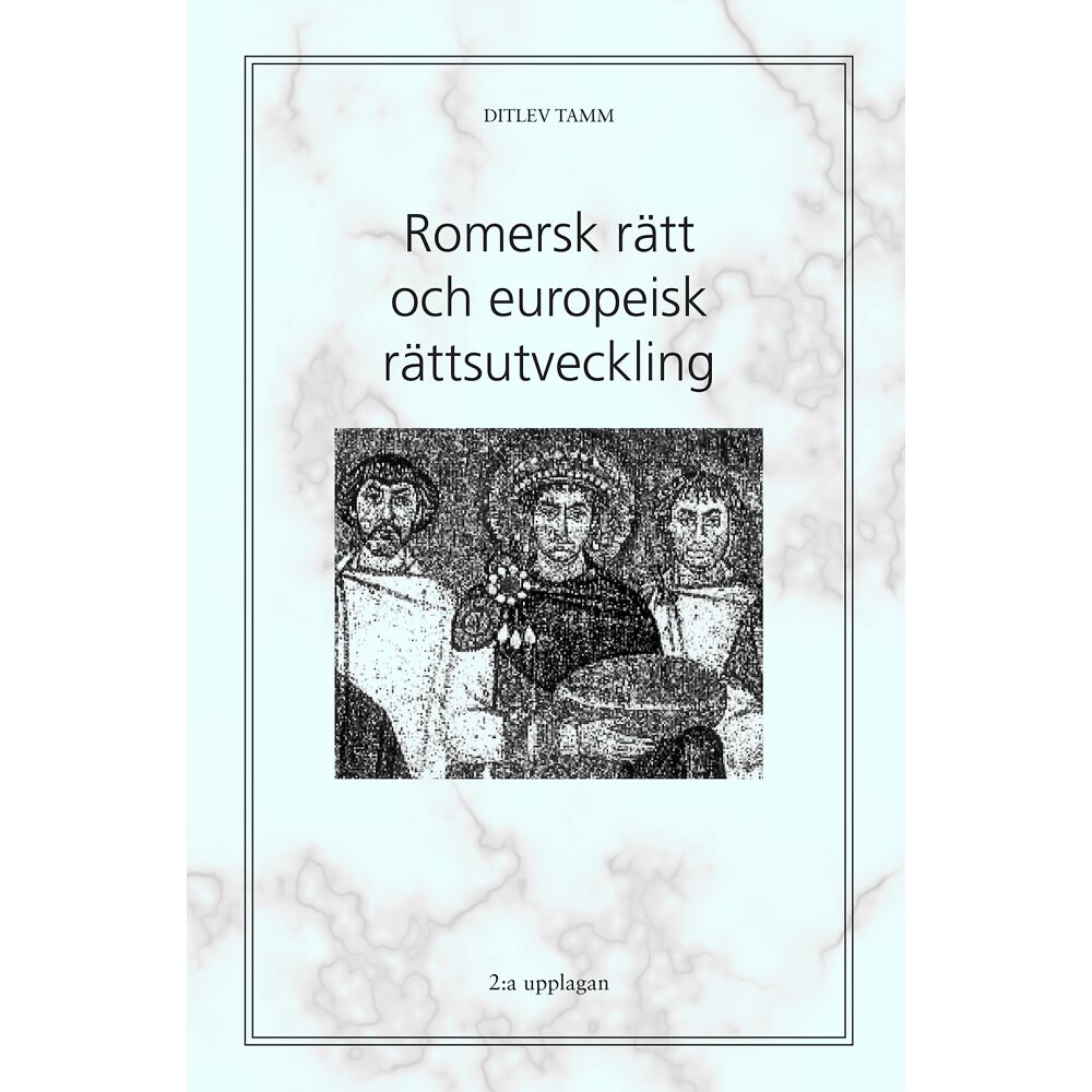 Ditlev Tamm Romersk rätt och europeisk rättsutveckling (häftad)