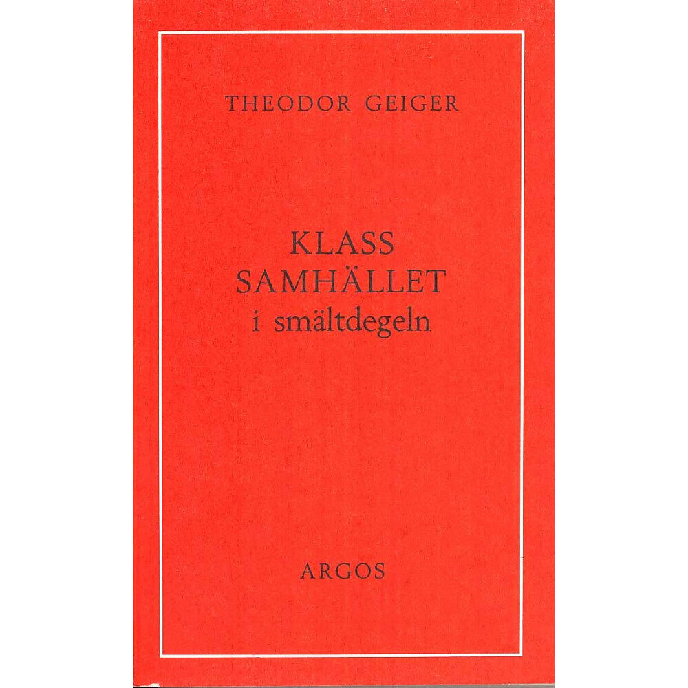 Theodor Geiger Klassamhället i smältdegeln (häftad)