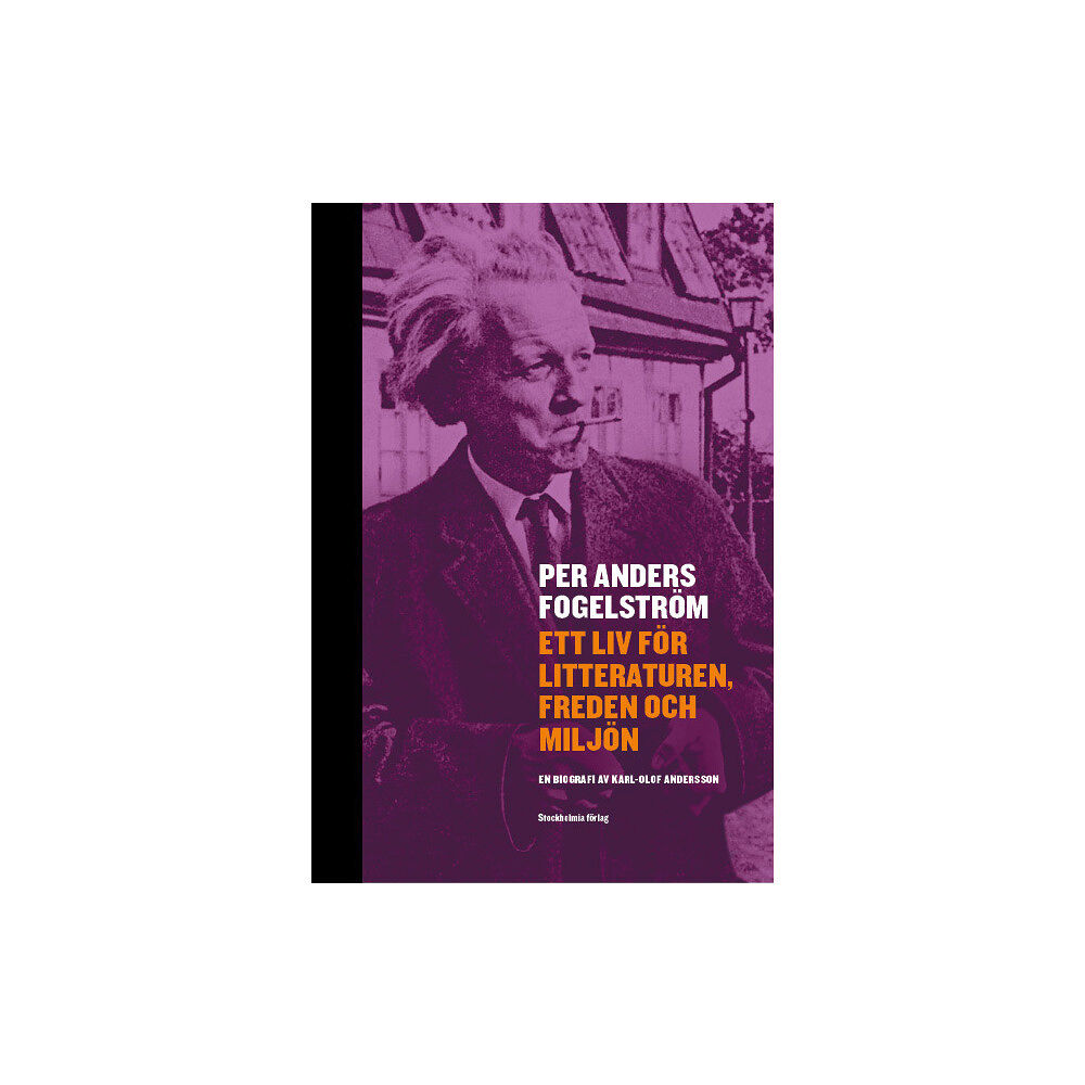 Karl-Olof Andersson Per Anders Fogelström : ett liv för litteraturen, freden och miljön (inbunden)