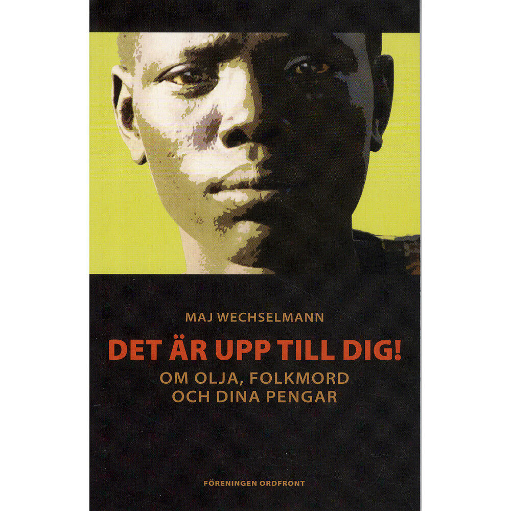 Ordfront förlag Det är upp till dig! : om olja, folkmord och dina pengar (bok, storpocket)