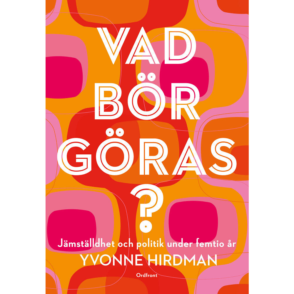 Yvonne Hirdman Vad bör göras? : jämställdhet och politik under femtio år (bok, danskt band)