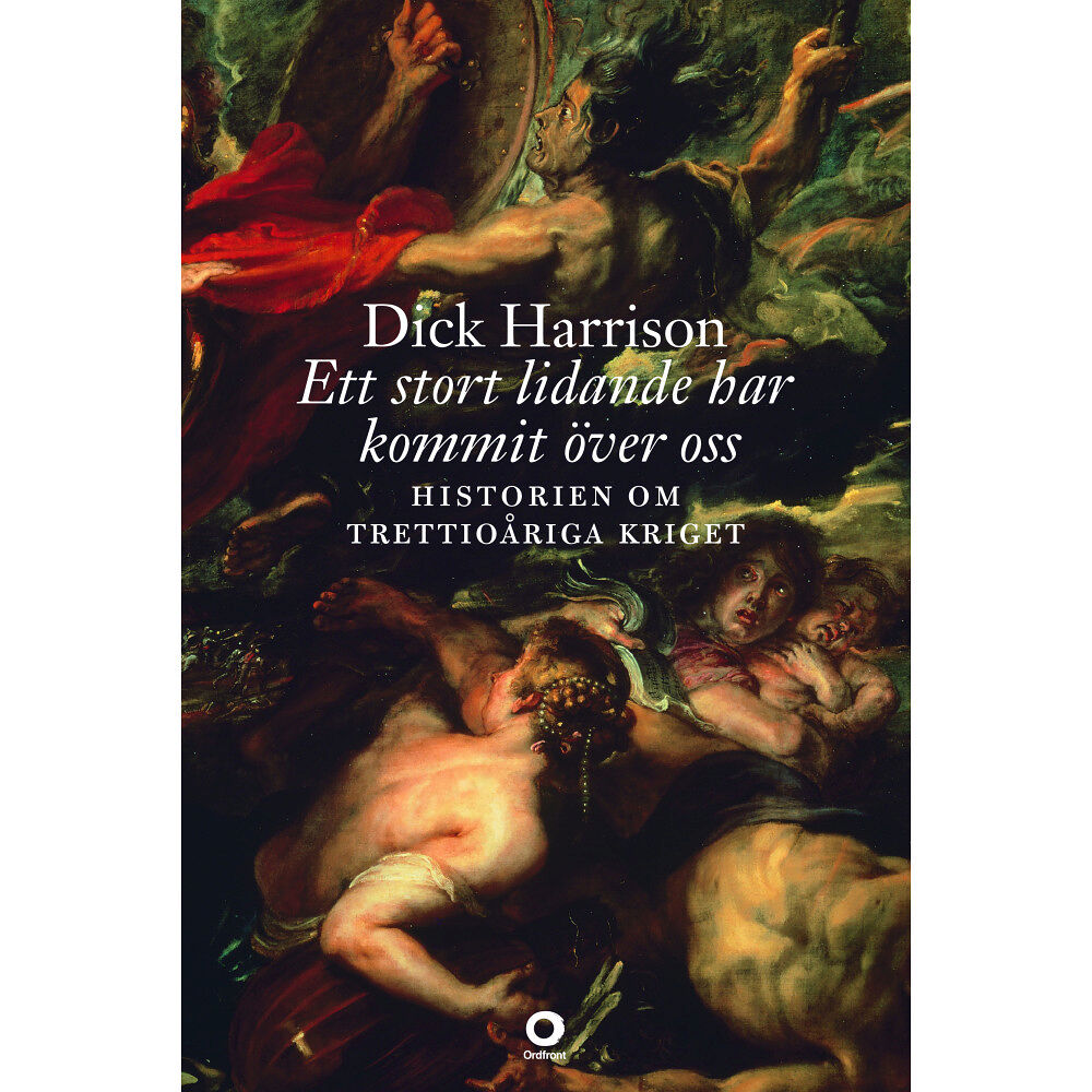 Dick Harrison Ett stort lidande har kommit över oss : historien om trettioåriga kriget (bok, storpocket)