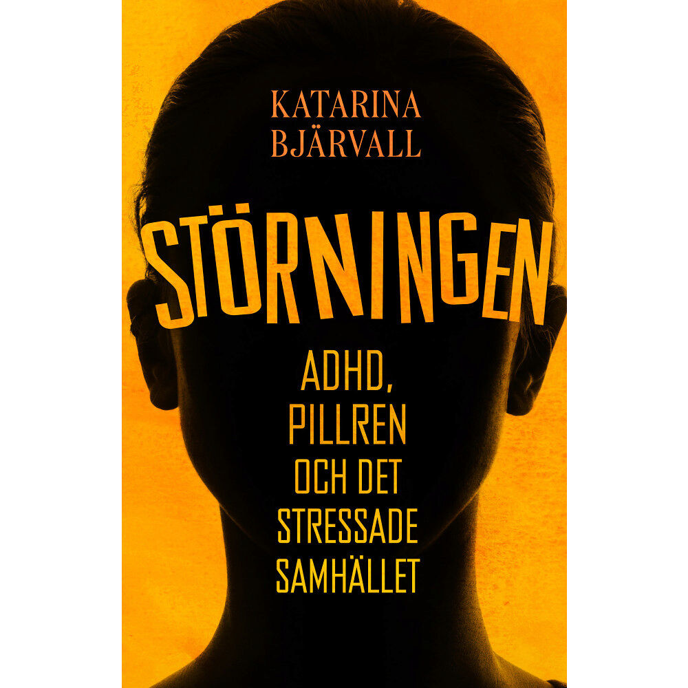 Katarina Bjärvall Störningen : Adhd, pillren och det stressade samhället (inbunden)
