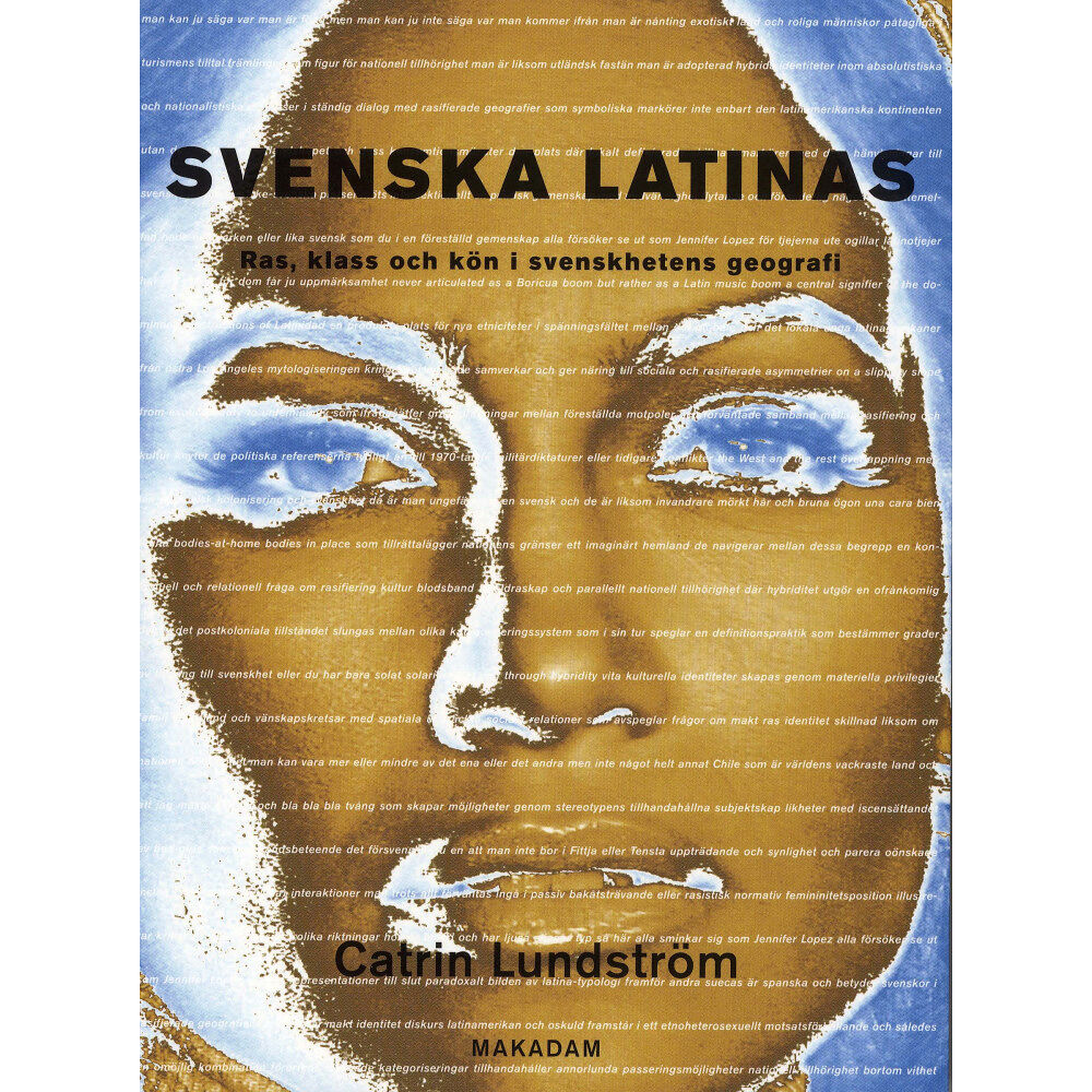 Catrin Lundström Svenska latinas : ras, klass och kön i svenskhetens geografi (bok, danskt band)