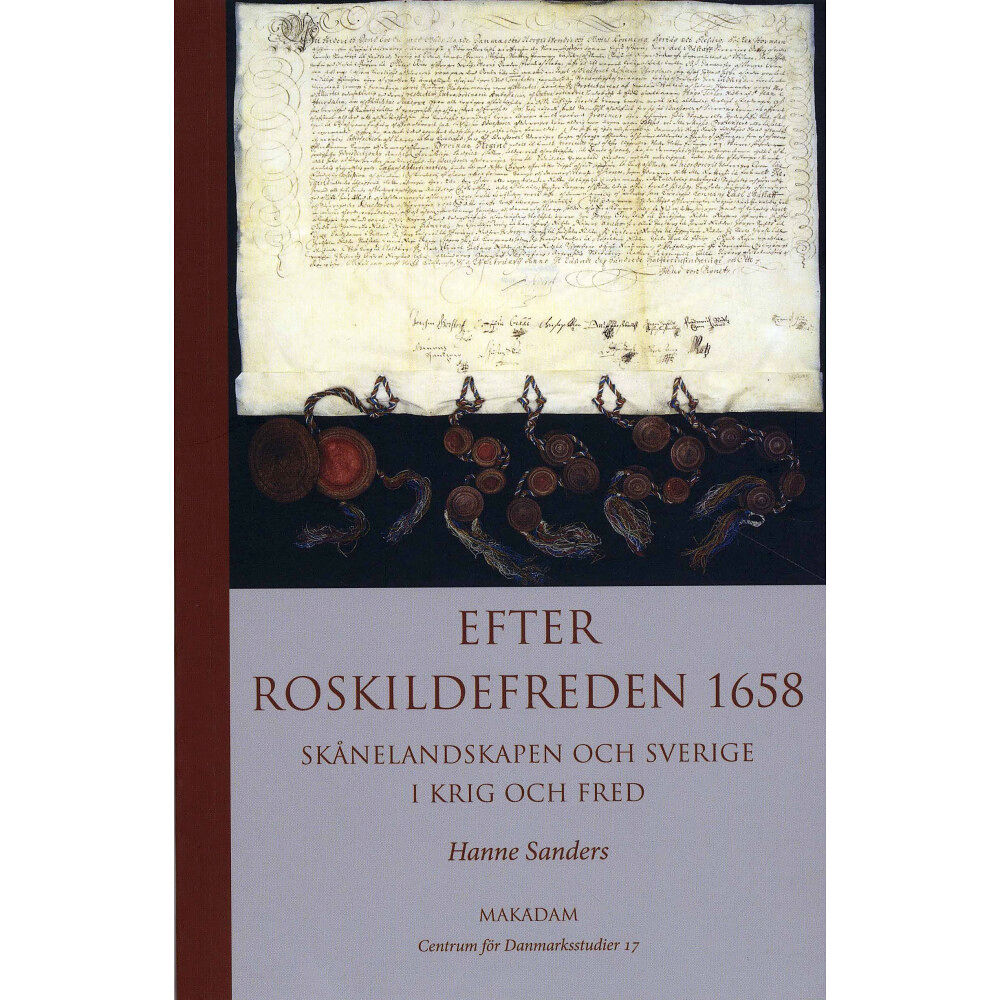 Makadam förlag Efter Roskildefreden 1658 : Skånelandskapen och Sverige i krig och fred (bok, danskt band)