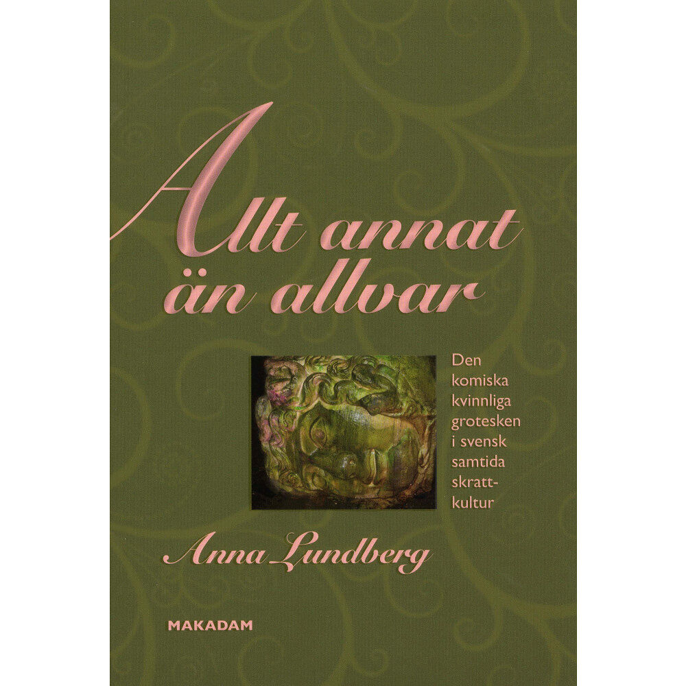 Anna Lundberg Allt annat än allvar : den komiska kvinnliga grotesken i svensk samtida skrattkultur (bok, danskt band)