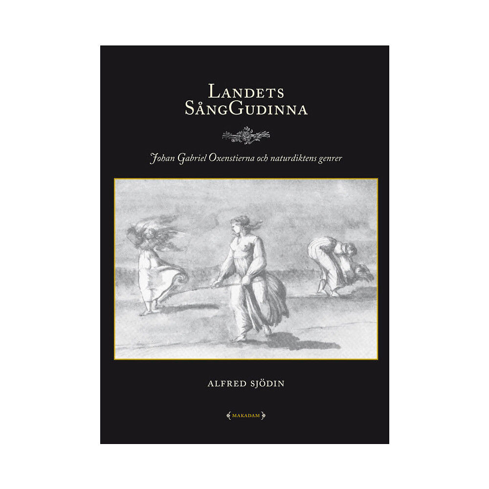 Alfred Sjödin Landets sånggudinna : Johan Gabriel Oxenstierna och naturdiktens genrer (bok, danskt band)