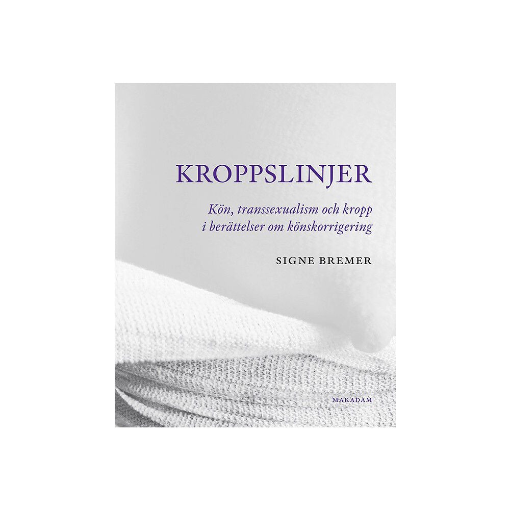 Signe Bremer Kroppslinjer : Kön, transsexualism och kropp i berättelser om könskorrigering (häftad)