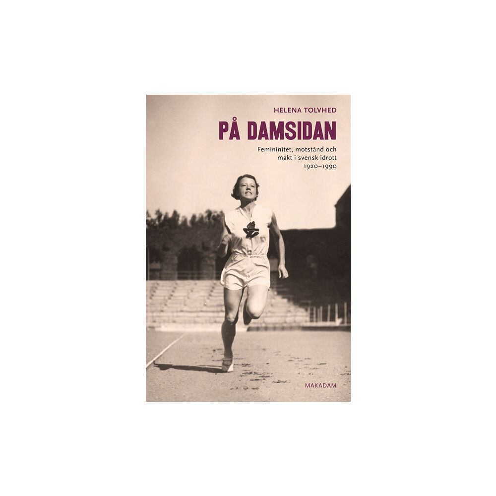 Helena Tolvhed På damsidan : femininitet, motstånd och makt i svensk idrott 1920-1990 (bok, danskt band)