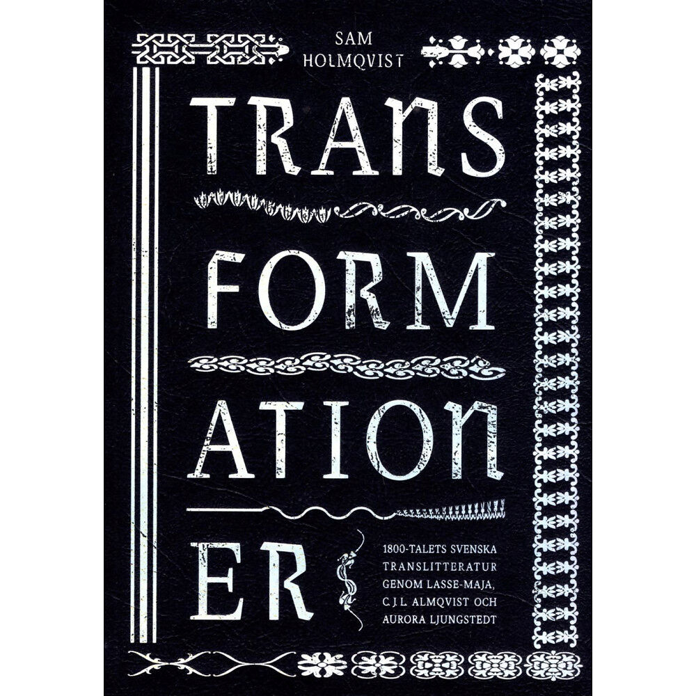 Makadam förlag Transformationer : 1800-talets svenska translitteratur genom Lasse-Maja, C.J.L. Almqvist och Aurora Ljungstedt (bok, dan...
