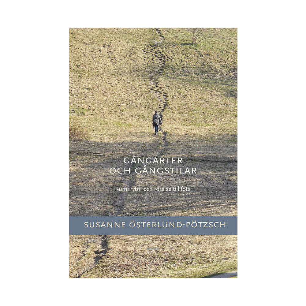 Susanne Österlund-Pötzsch Gångarter och gångstilar: Rum, rytm och rörelse till fots (bok, flexband)