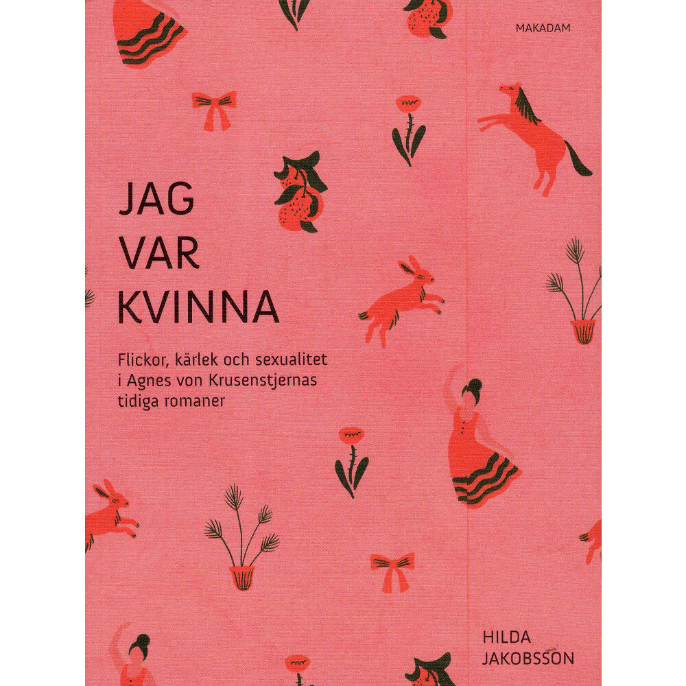 Hilda Jakobsson Jag var kvinna : flickor, kärlek och sexualitet i Agnes von Krusenstjernas tidiga romaner (bok, danskt band)