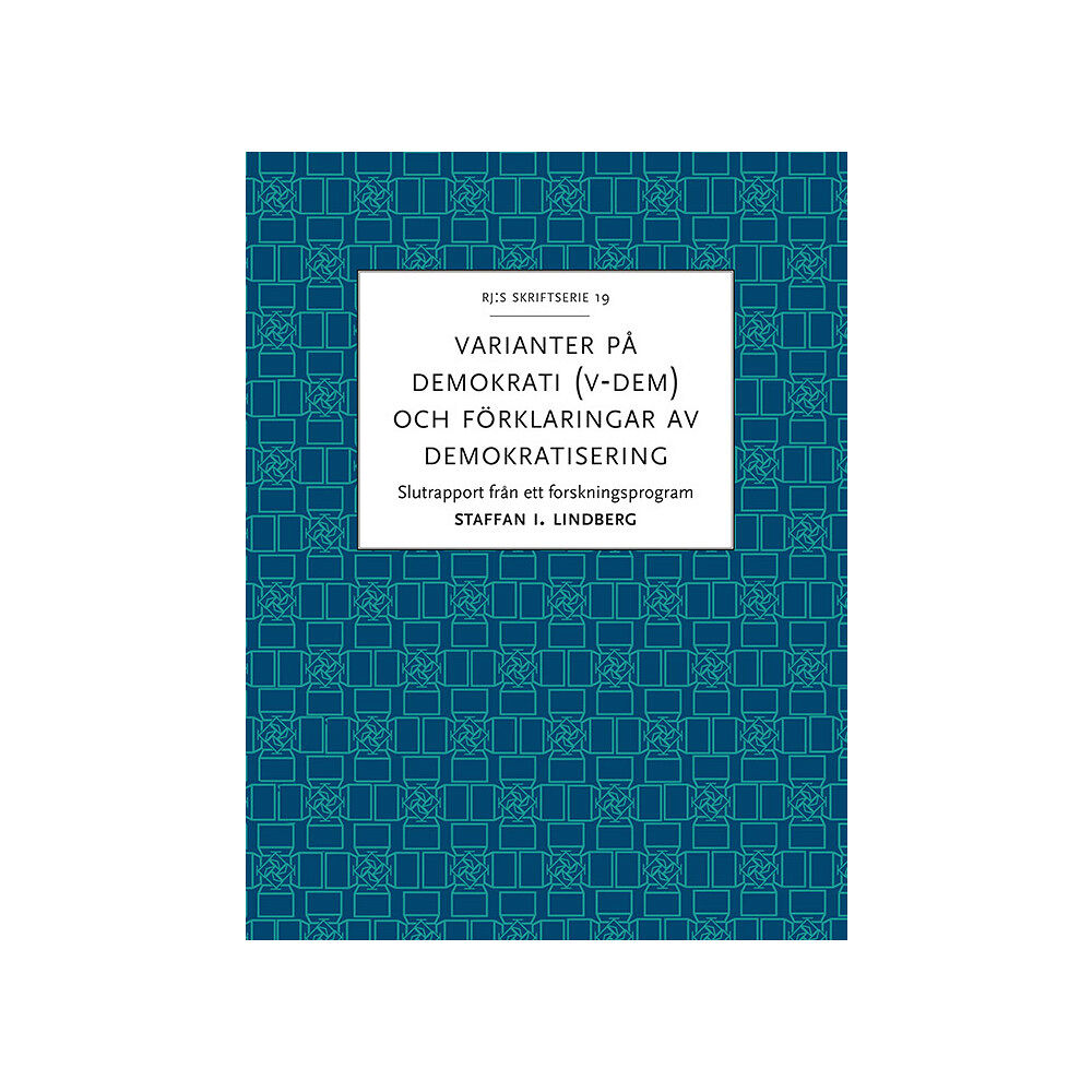 Staffan I. Lindberg Varianter på demokrati (V-Dem) och förklaringar av demokratisering : slutrapport från ett forskningsprogram (häftad)