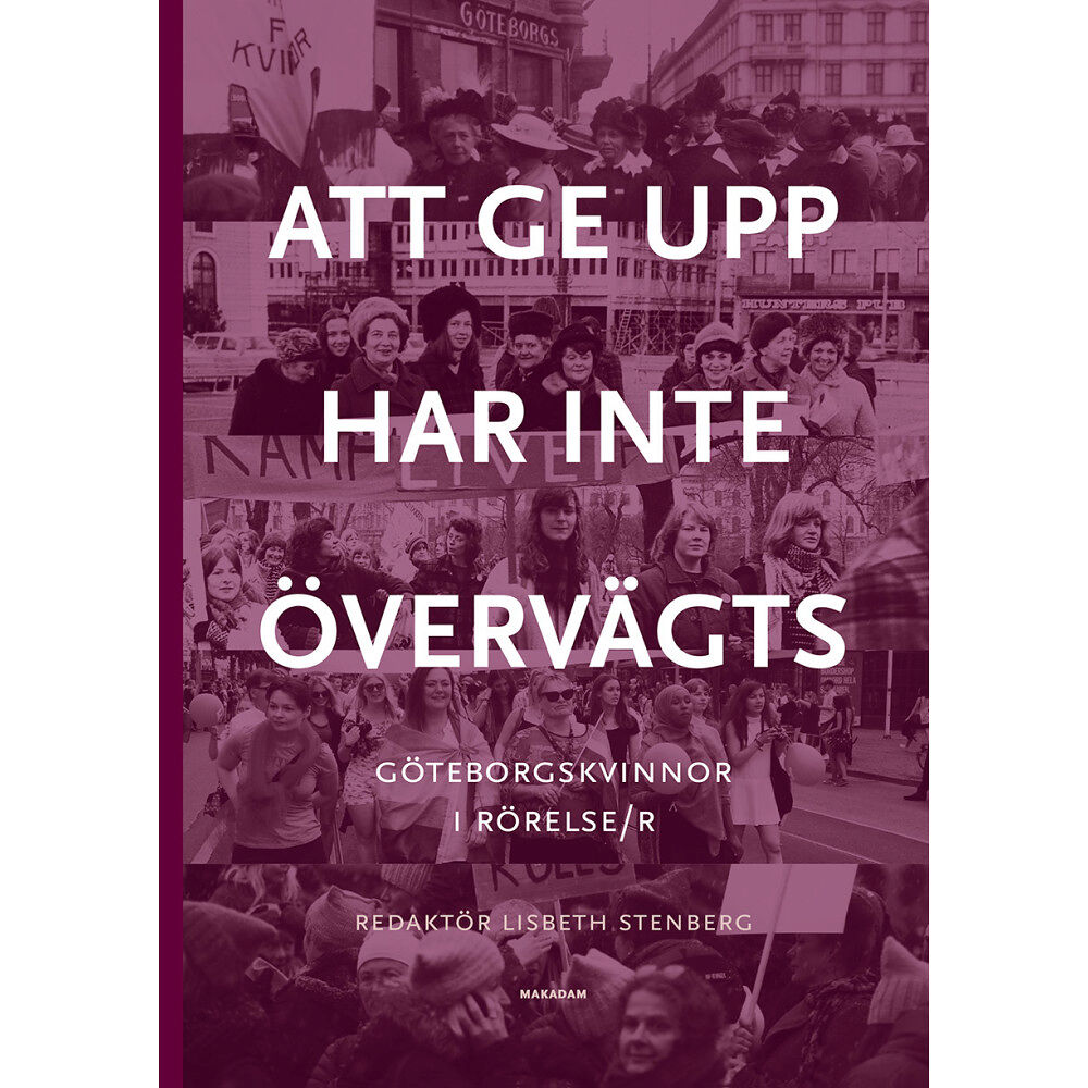 Lisbeth Stenberg Att ge upp har inte övervägts : Göteborgskvinnor i rörelse/r (bok, kartonnage)