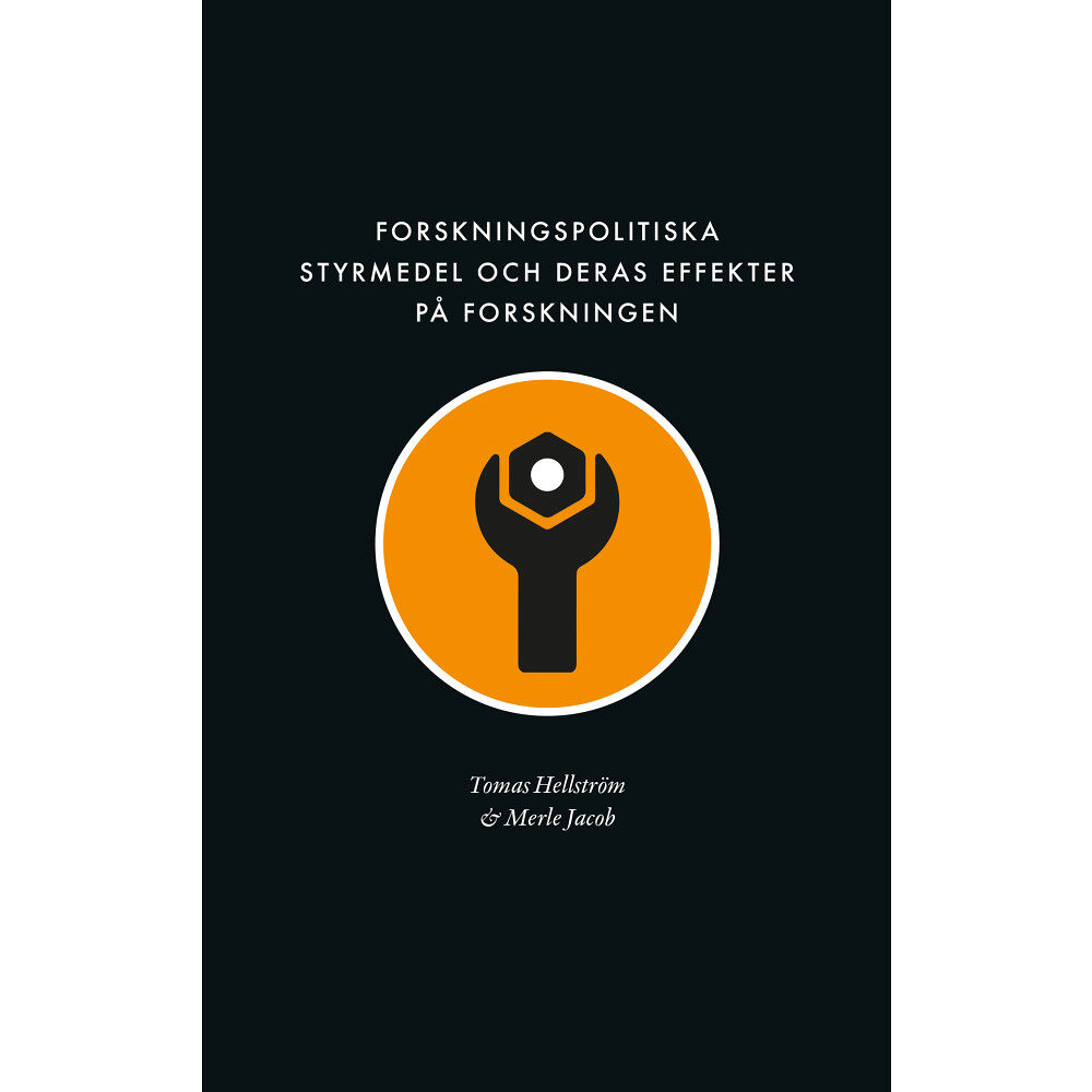 Tomas Hellström Forskningspolitiska styrmedel och deras effekter på forskningen : förslag till ett ramverk för analys av stödformer (bok...