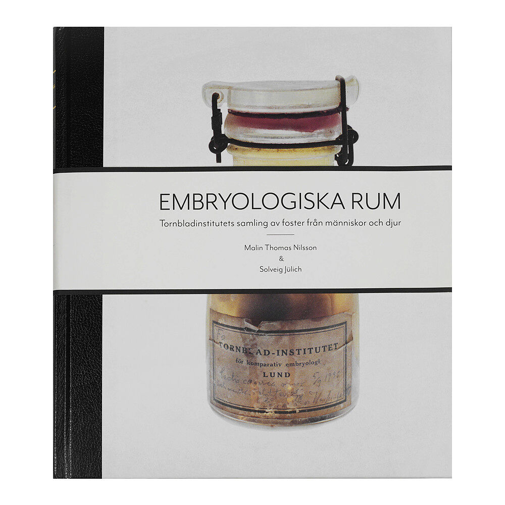 Malin Thomas Nilsson Embryologiska rum : Tornbladinstitutets samling av foster från människor och djur (bok, halvfranskt)