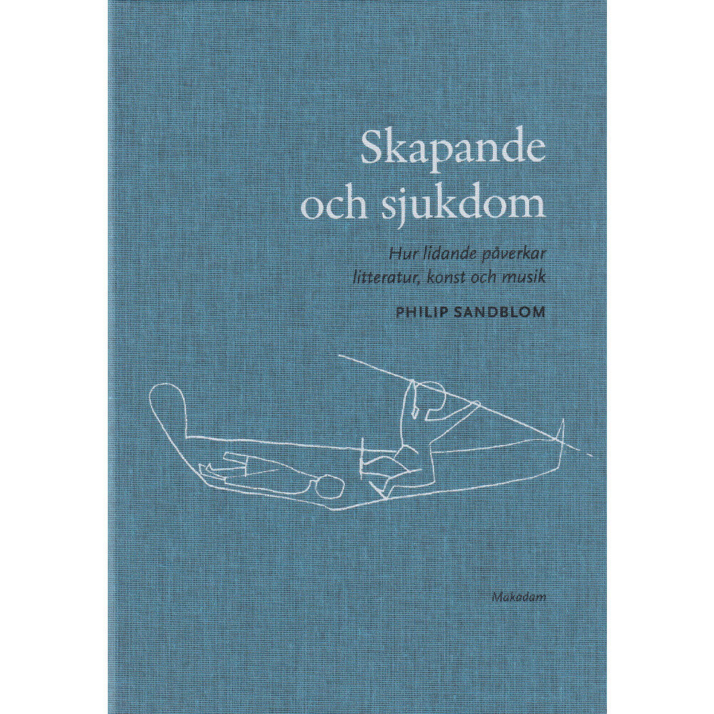 Makadam förlag Skapande och sjukdom : hur lidande påverkar litteratur, konst och musik (bok, klotband)