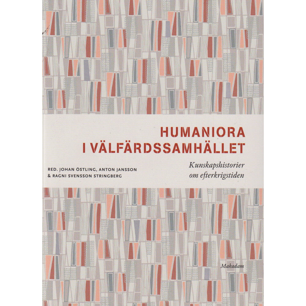 Johan Östling Humaniora i välfärdssamhället : kunskapshistorier om efterkrigstiden (bok, danskt band)