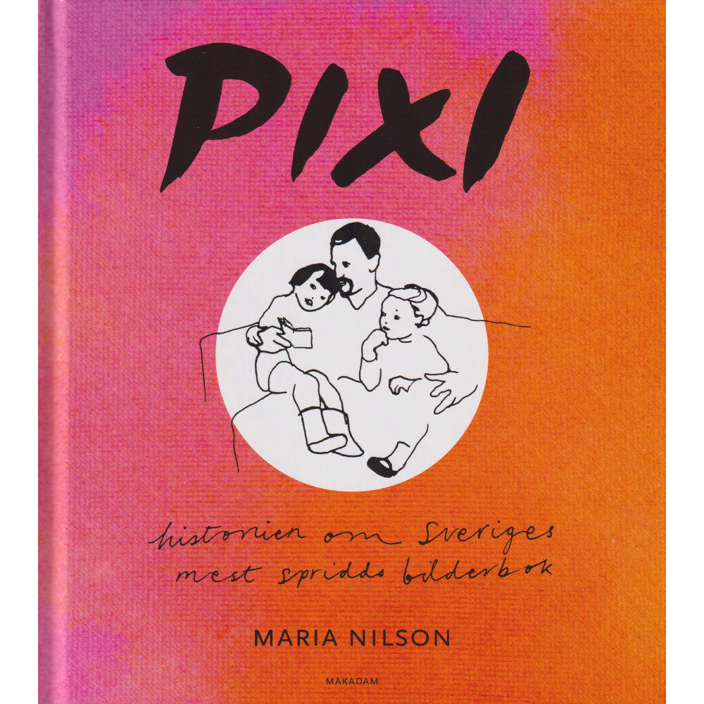 Maria Nilson Pixi : historien om Sveriges mest spridda bilderbok (bok, kartonnage)