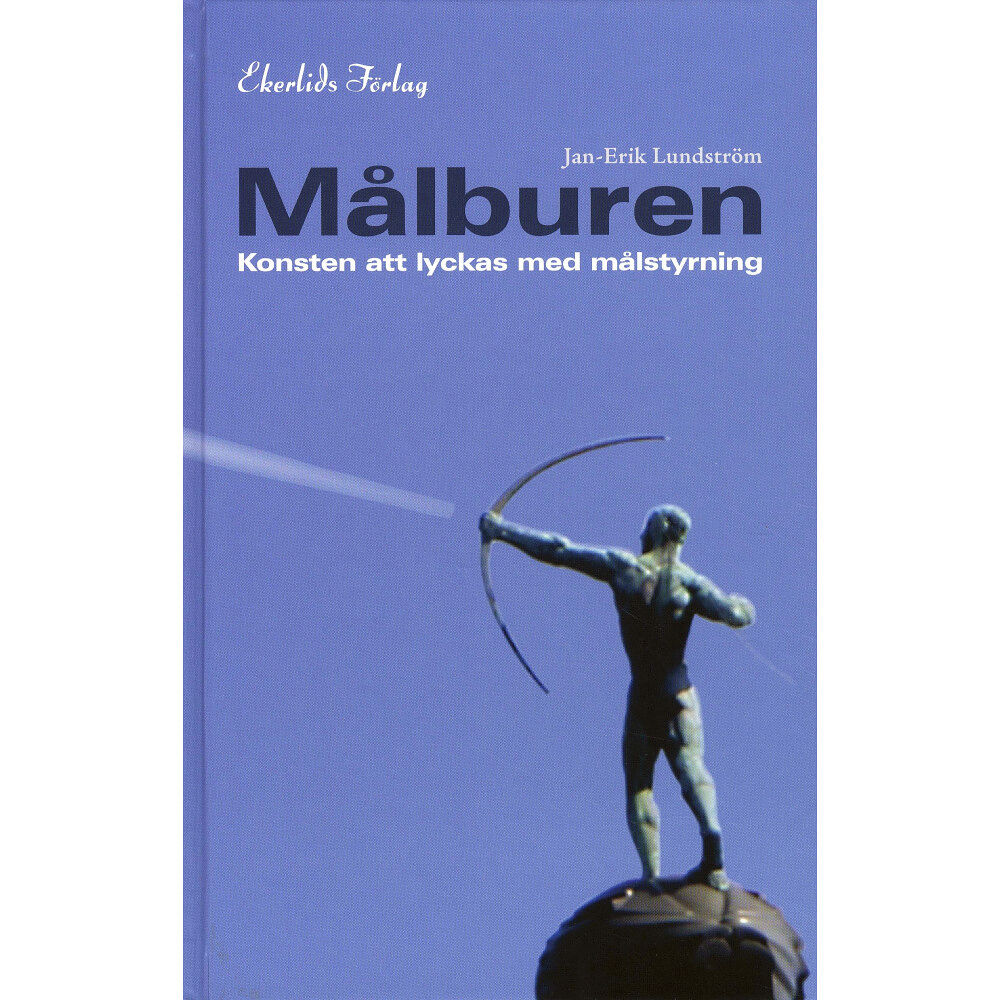 Jan-Erik Lundström Målburen : konsten att lyckas med målstyrning (inbunden)