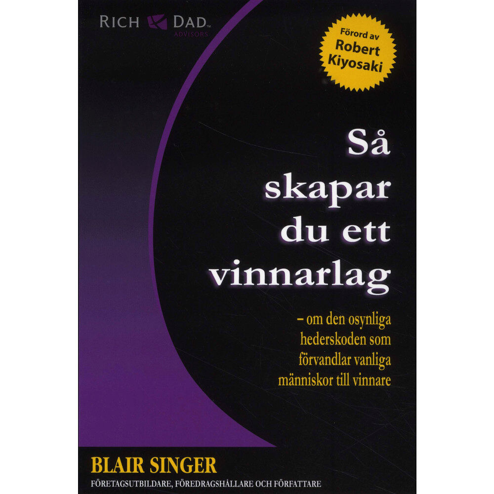 Blair Singer Så skapar du ett vinnarlag : om den osynliga hederskoden som förvandlar vanliga människor till vinnare (häftad)