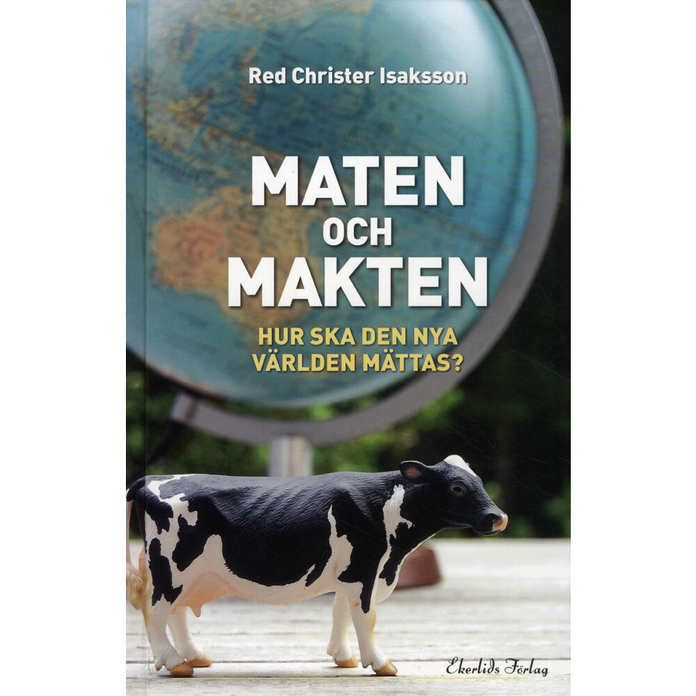 Ekerlids Maten och makten : hur ska den nya världen mättas? (bok, kartonnage)