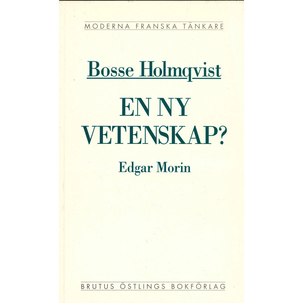 Bosse Holmqvist En ny vetenskap? : en kritisk läsning av Edgar Morins La méthode (häftad)