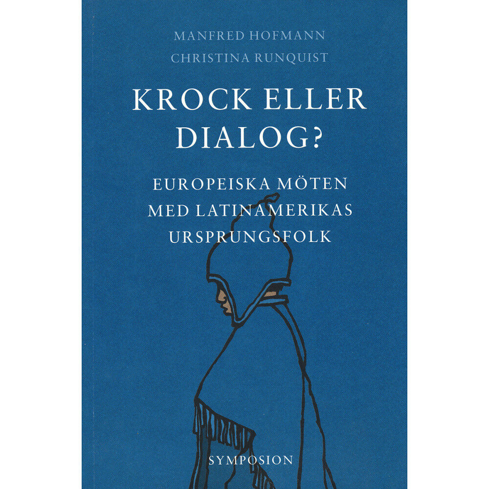 Manfred Hofmann Krock eller dialog? : europeiska möten med Latinamerikas ursprungsfolk (häftad)