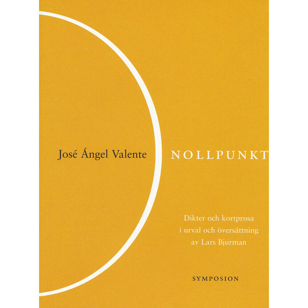 José Ïngel Valente Nollpunkt : dikter och kortprosa (inbunden)