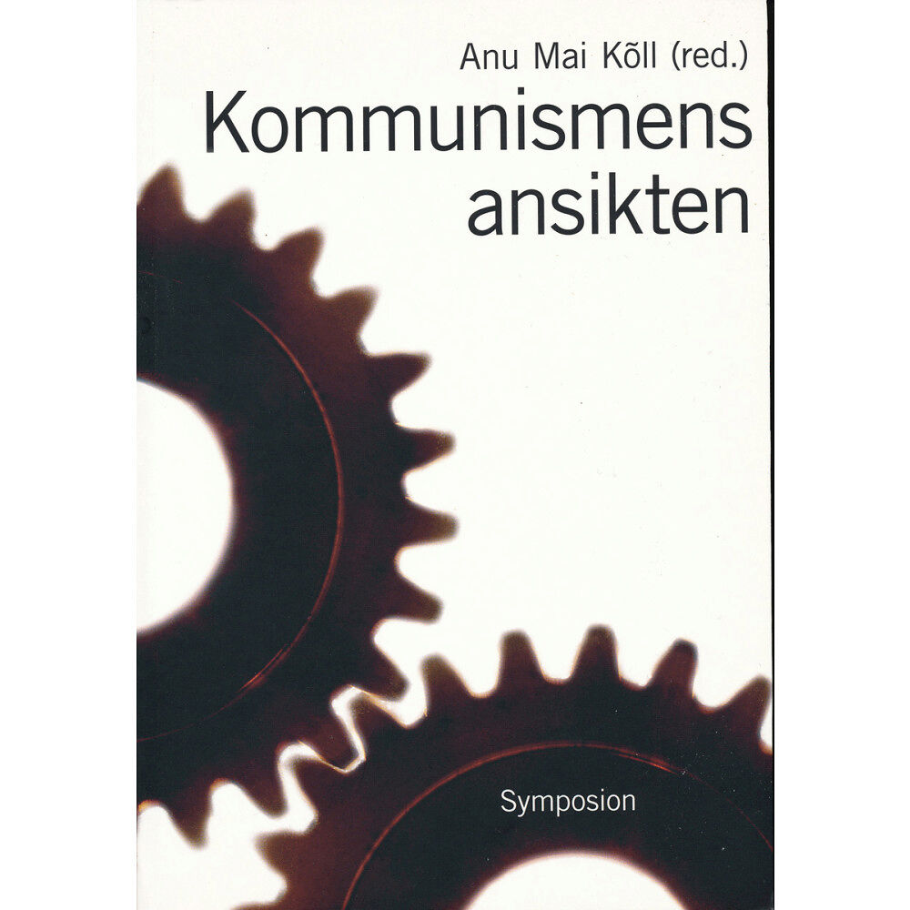 Brutus Östlings bokf Symposion Kommunismens ansikten : repression, övervakning och svenska reaktioner (inbunden)