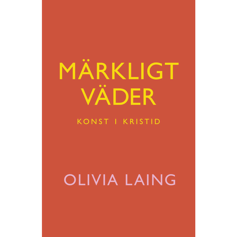 Olivia Laing Märkligt väder : konst i kristid (inbunden)