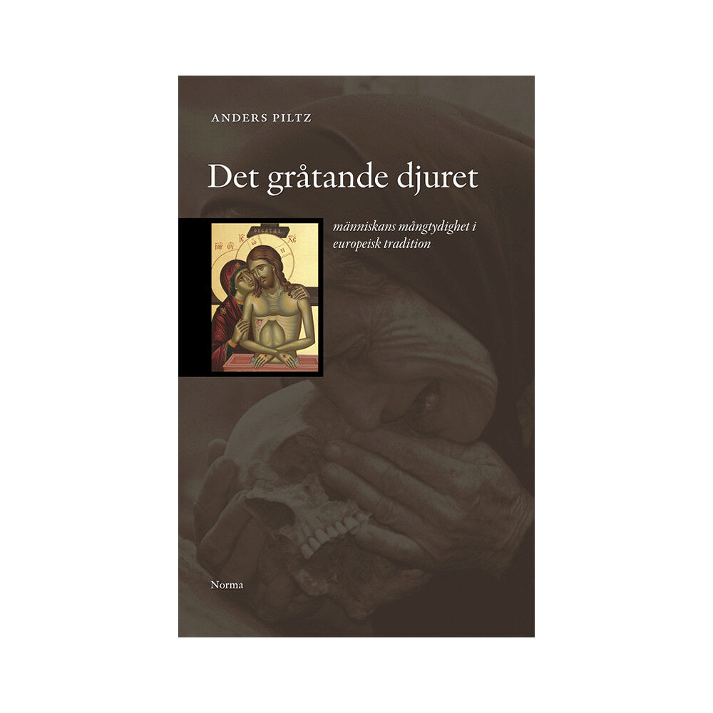 Artos & Norma Bokförlag Det gråtande djuret : människans mångtydighet i europeisk tradition (bok, danskt band)