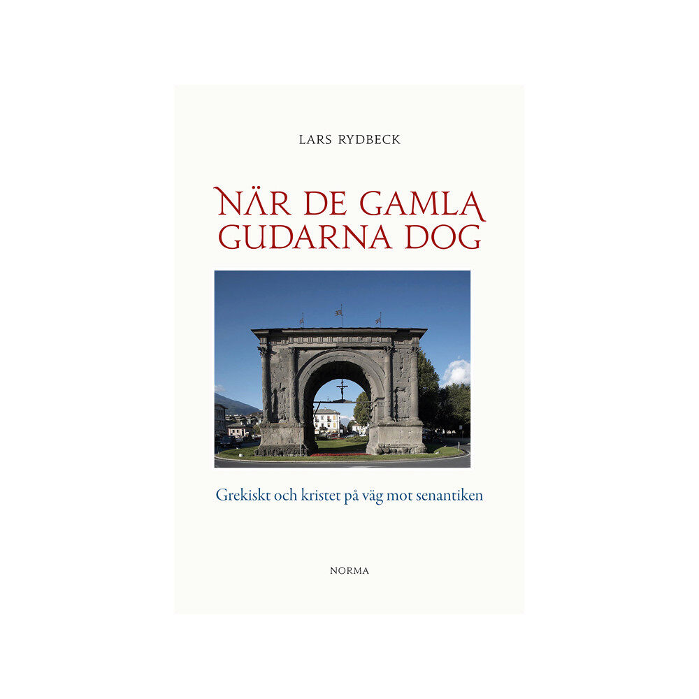 Lars Rydbeck När de gamla gudarna dog : Grekiskt och kristet på väg mot senantiken (bok, danskt band)