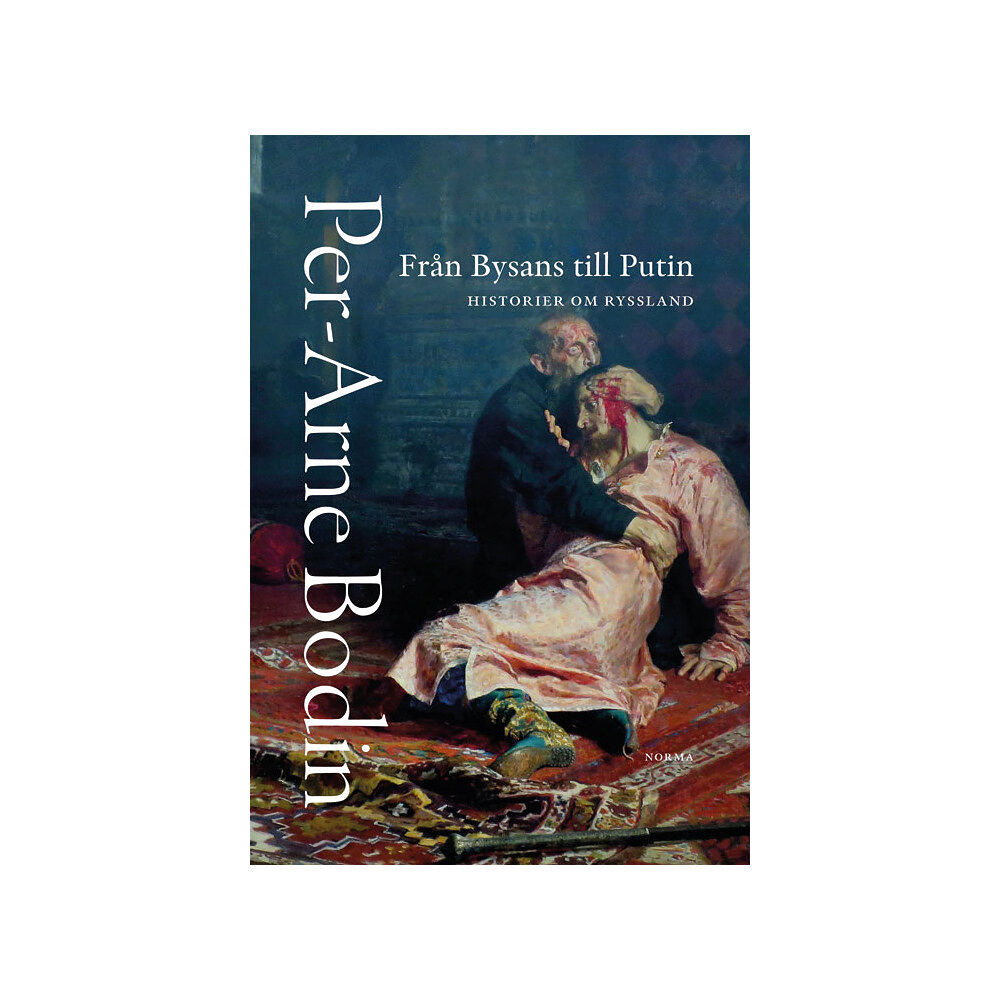 Per-Arne Bodin Från Bysans till Putin : historier om Ryssland (bok, danskt band)