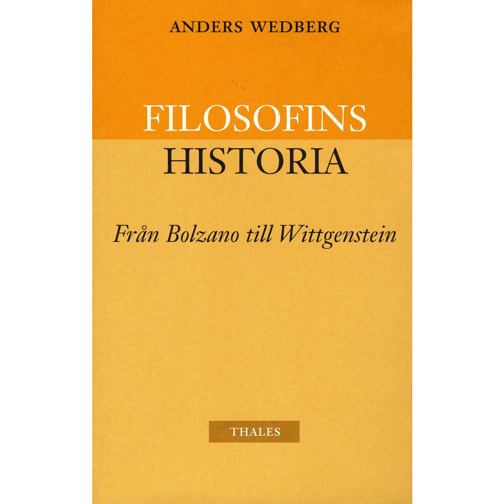 Anders Wedberg Filosofins historia - från Bolzano till Wittgenstein (häftad)