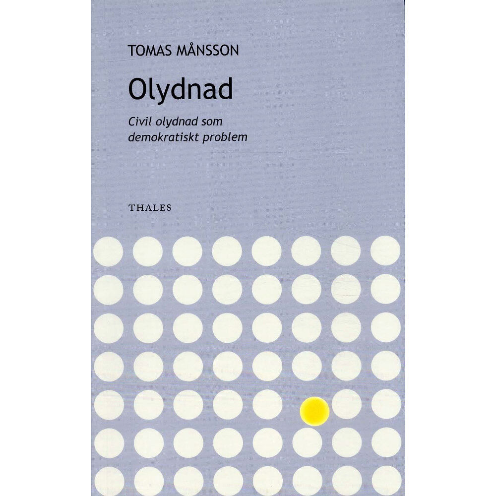 Thomas Månsson Olydnad - civil olydnad som demokratiskt problem (häftad)